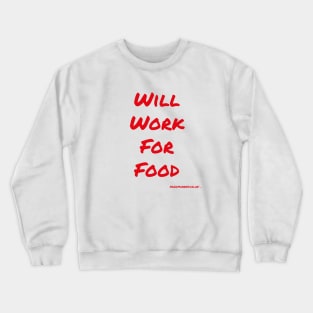 Will Work For Food Crewneck Sweatshirt